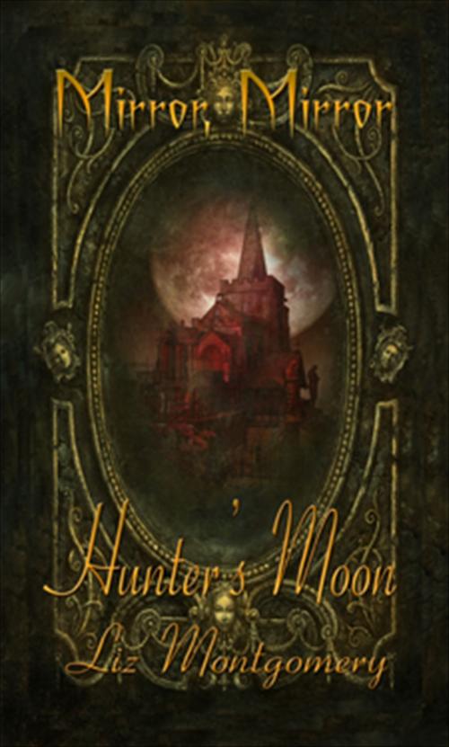 Cover of the book Hunter's Moon; Mirror, Mirror by Liz Montgomery, New Concepts Publishing