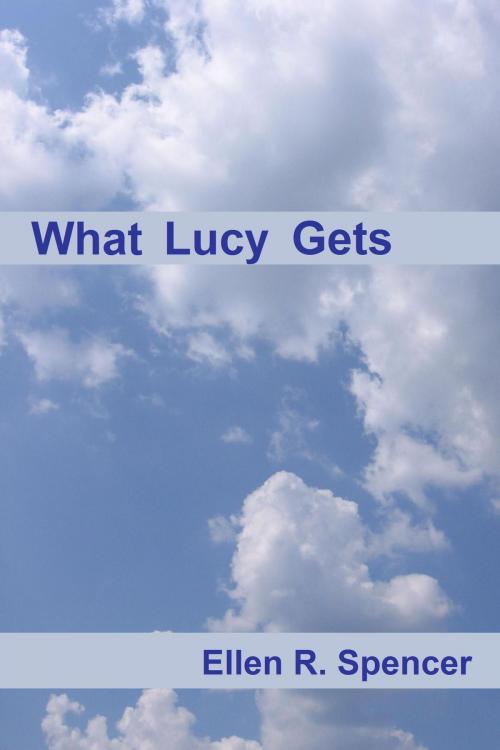 Cover of the book What Lucy Gets: ebook 2 by Ellen Spencer, Ellen Spencer
