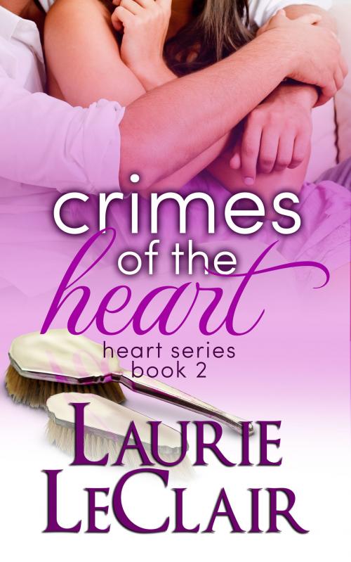 Cover of the book Crimes Of The Heart (Book 2, The Heart Romance Series) by Laurie LeClair, Laurie LeClair