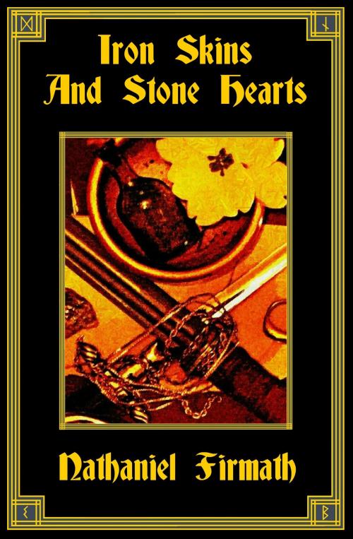 Cover of the book Iron Skins and Stone Hearts by Nathaniel Firmath, Nathaniel Firmath