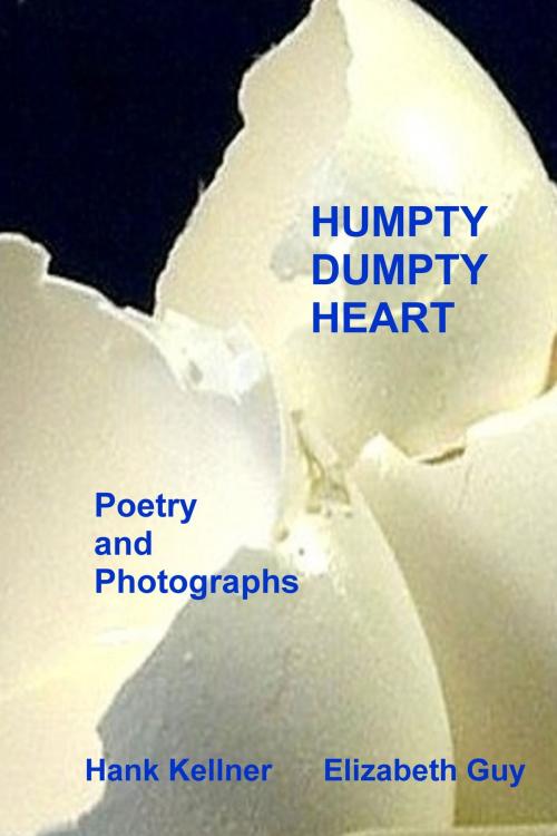 Cover of the book Humpty Dumpty Heart: A Collection of Poems and Photos by Hank Kellner, Hank Kellner