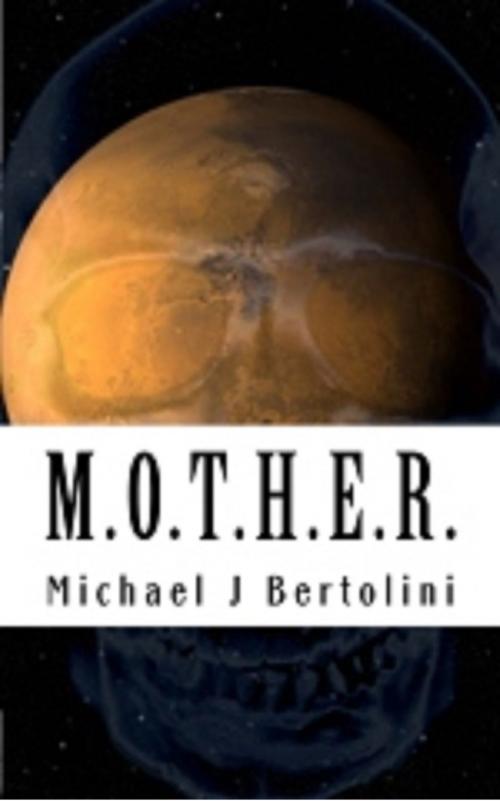 Cover of the book M.O.T.H.E.R. by Michael Bertolini, Michael Bertolini