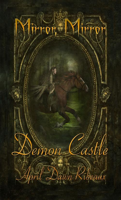 Cover of the book Demon Castle; Mirror, Mirror by April Dawn Ribeaux, New Concepts Publishing