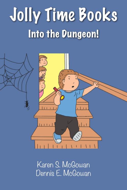 Cover of the book Jolly Time Books: Into the Dungeon! by Karen S. McGowan, Dennis E. McGowan, Karen S. McGowan
