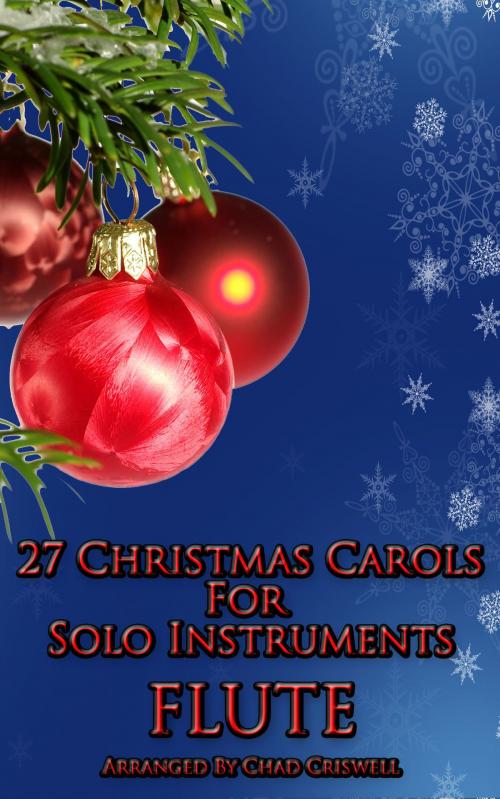 Cover of the book 27 Christmas Carols For Flute by Chad Criswell, Chad Criswell