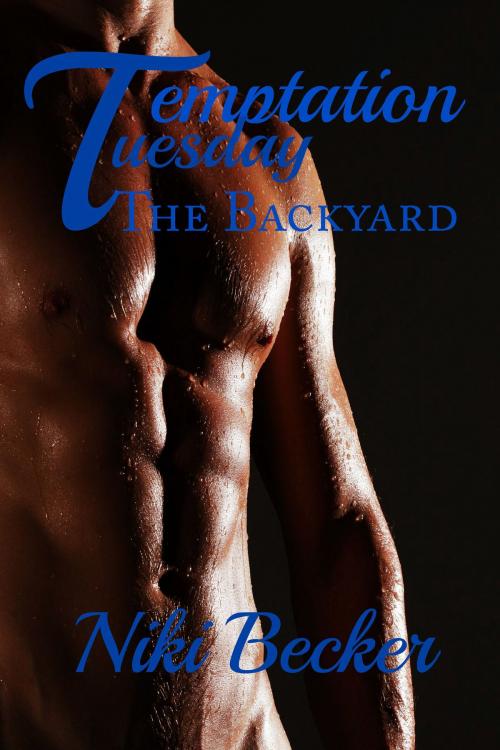 Cover of the book The Backyard ( Temptation Tuesday) by Niki Becker, Art of Safkhet