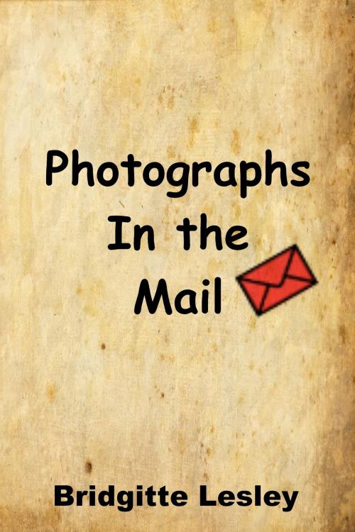 Cover of the book Photographs In the Mail by Bridgitte Lesley, Bridgitte Lesley