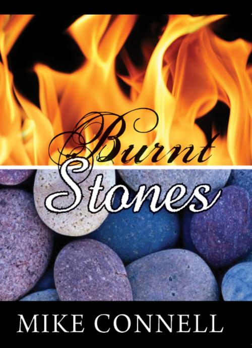 Cover of the book Burnt Stones (3 sermons) by Mike Connell, Mike Connell