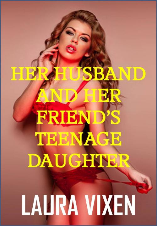 Cover of the book Her Husband and Her Friends Teenage Daughter by Laura Vixen, Gold Crown