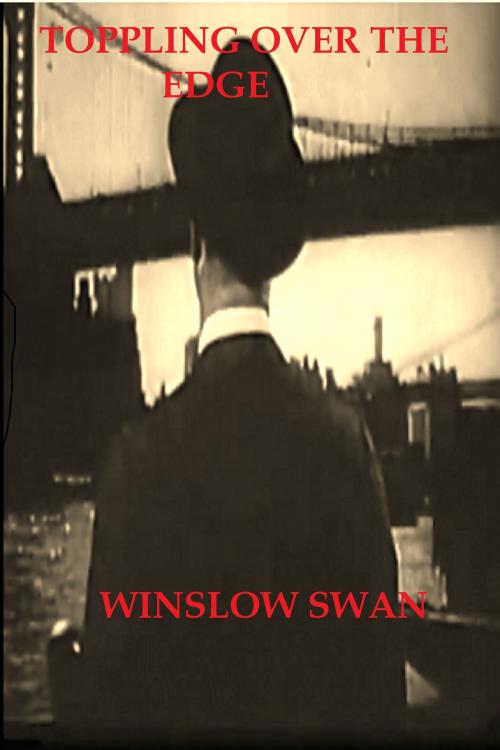 Cover of the book Toppling Over The Edge by Winslow Swan, Winslow Swan
