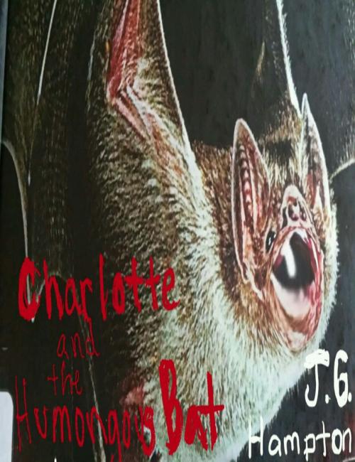 Cover of the book Charlotte and the Humongous Bat by JG Hampton, JG Hampton