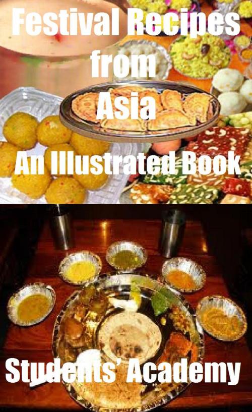 Cover of the book Festival Recipes from Asia: An Illustrated Book by Students' Academy, Raja Sharma