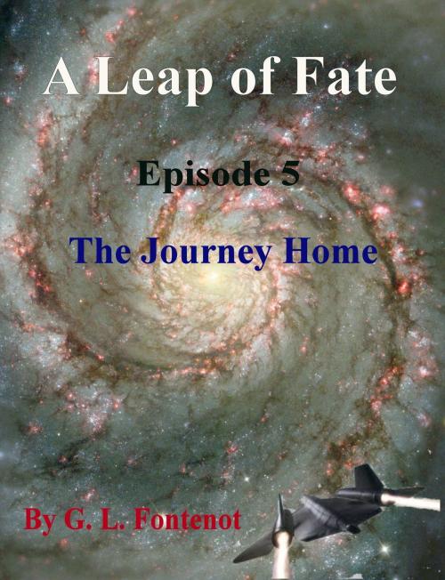 Cover of the book A Leap of Fate Episode 5 The Journey Home by G.L. Fontenot, G.L. Fontenot