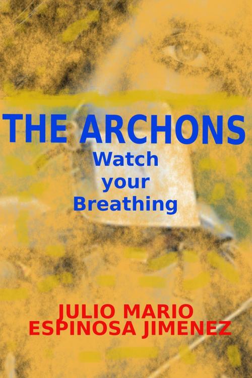 Cover of the book The Archons by Julio Mario Espinosa Jimenez, Julio Mario Espinosa Jimenez