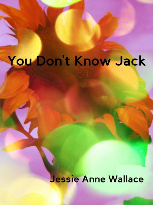 Cover of the book You Don't Know Jack by Jessie Anne Wallace, Jessie Anne Wallace