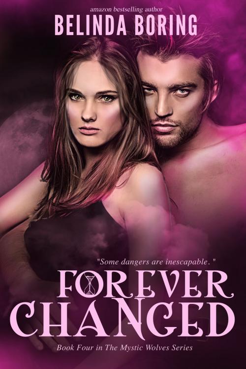 Cover of the book Forever Changed (#4, The Mystic Wolves) by Belinda Boring, Belinda Boring