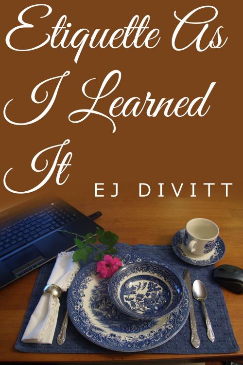 Cover of the book Etiquette As I Learned It by EJ Divitt, EJ Divitt