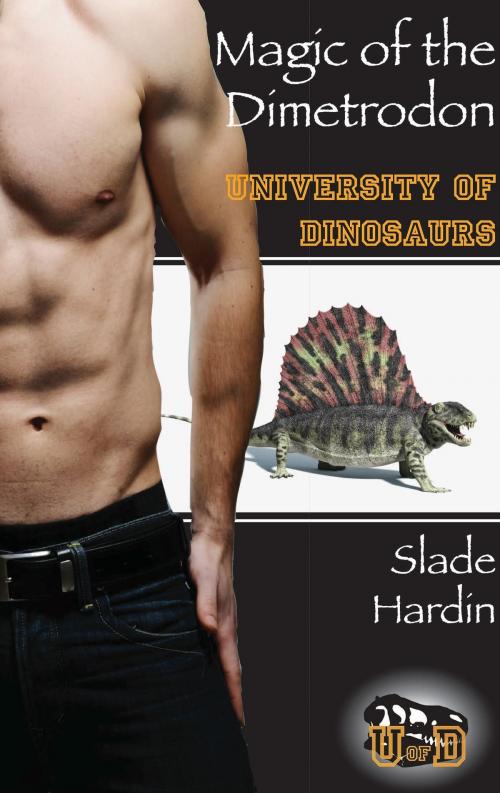 Cover of the book Magic of the Dimetrodon by Slade Hardin, 5 Alarm Books