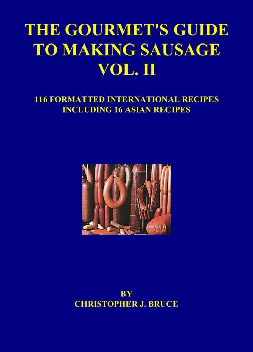 Cover of the book The Gourmet's Guide to Making Sausage Vol. II by Christopher Bruce, Christopher Bruce