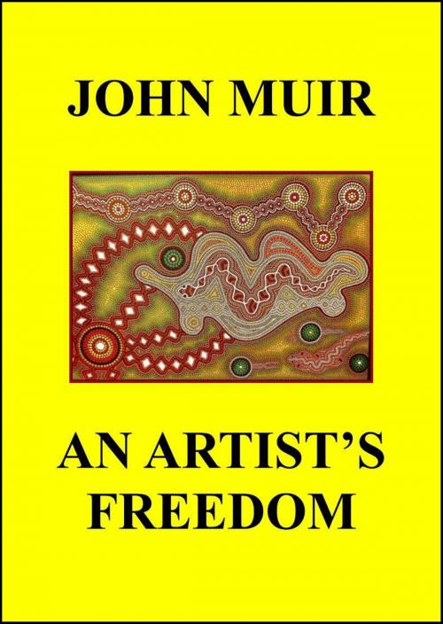 Cover of the book An Artist's Freedom by John Muir, John Muir