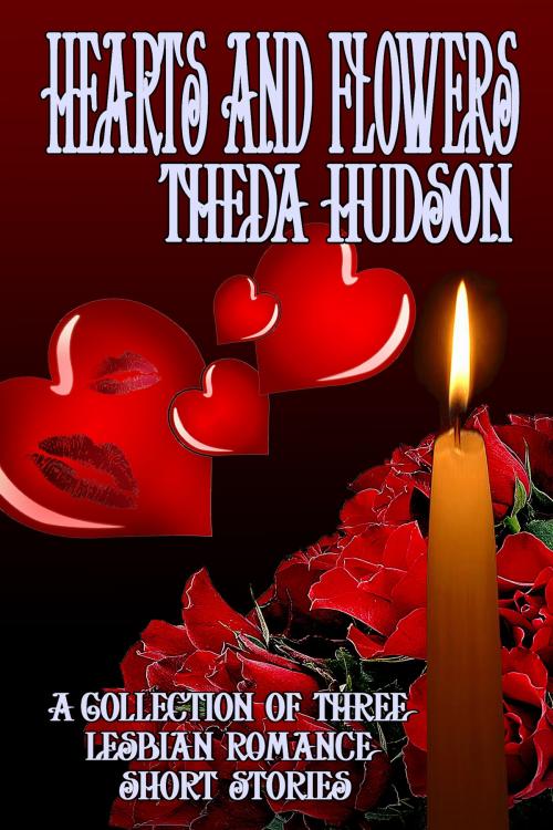Cover of the book Hearts and Flowers by Theda Hudson, Lilac Moon Books