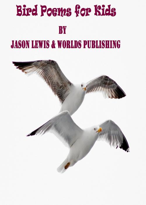 Cover of the book Bird Poems for Kids by Worlds Publishing, Worlds Publishing