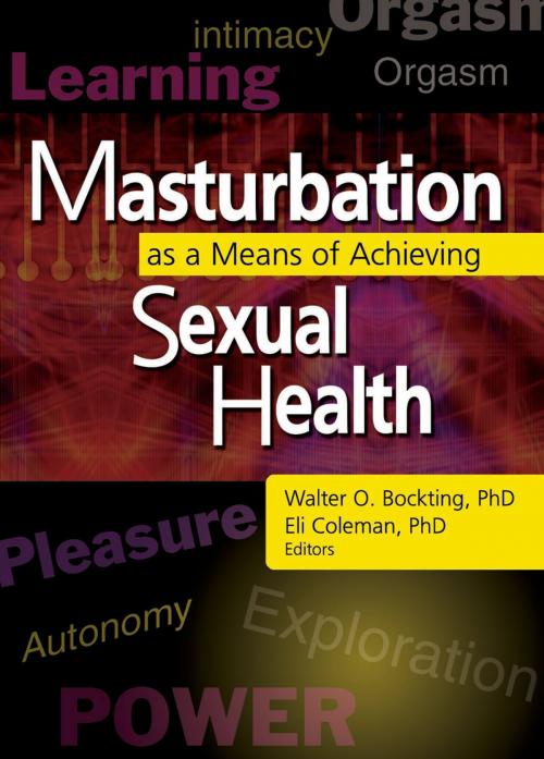 Cover of the book Masturbation as a Means of Achieving Sexual Health by Edmond J Coleman, Walter O Bockting, Taylor and Francis