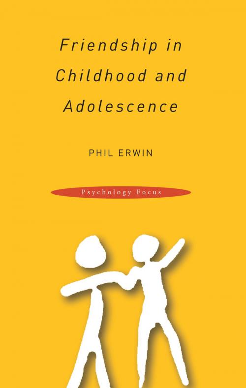 Cover of the book Friendship in Childhood and Adolescence by Phil Erwin, Taylor and Francis