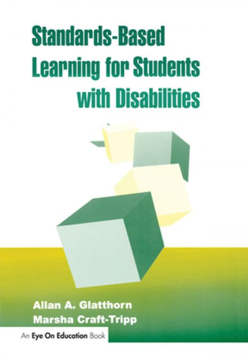 Cover of the book Standards-Based Learning for Students with Disabilities by Marsha Craft- Tripp, Allan Glatthorn, Taylor and Francis