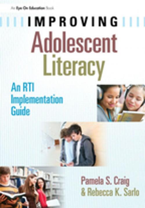 Cover of the book Improving Adolescent Literacy by Pamela Craig, Rebecca Sarlo, Taylor and Francis