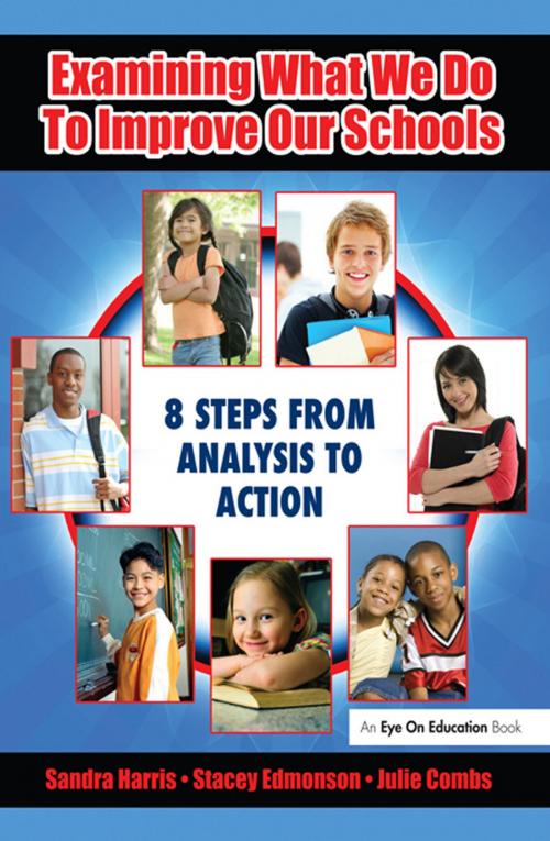 Cover of the book Examining What We Do To Improve Our Schools by Sandra Harris, Julie Combs, Stacey Edmonson, Taylor and Francis