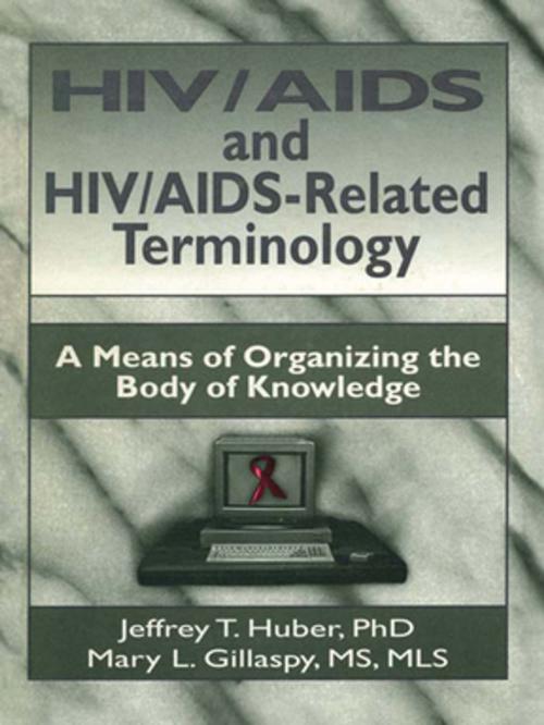 Cover of the book HIV/AIDS and HIV/AIDS-Related Terminology by M Sandra Wood, Jeffrey T Huber, Mary L Gillaspy, Taylor and Francis