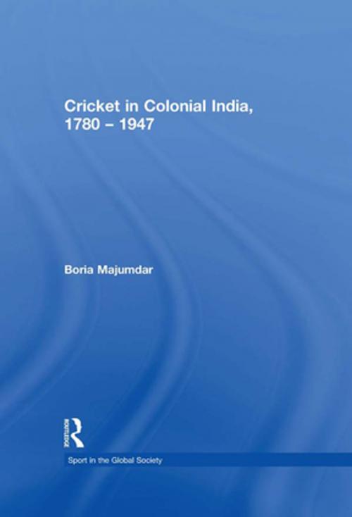 Cover of the book Cricket in Colonial India 1780 – 1947 by Boria Majumdar, Taylor and Francis