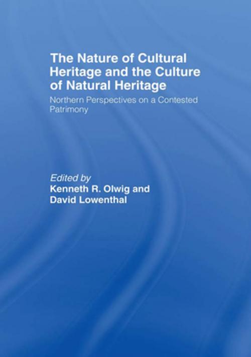 Cover of the book The Nature of Cultural Heritage, and the Culture of Natural Heritage by , Taylor and Francis