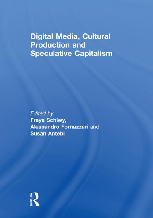 Cover of the book Digital Media, Cultural Production and Speculative Capitalism by , Taylor and Francis