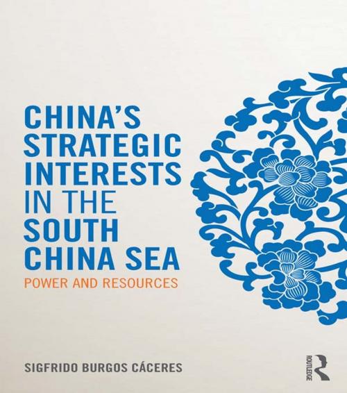 Cover of the book China's Strategic Interests in the South China Sea by Sigfrido Burgos Cáceres, Taylor and Francis