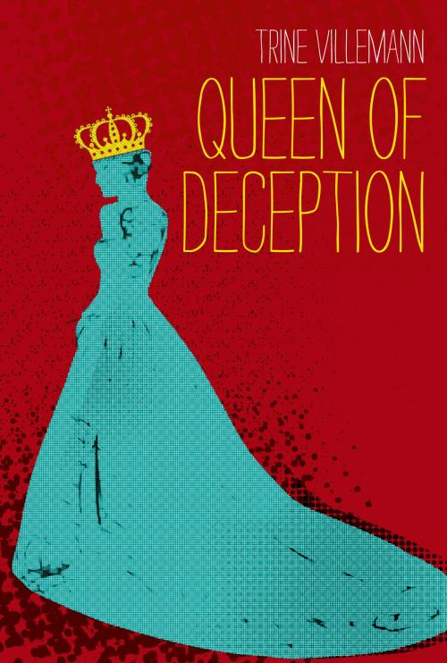 Cover of the book Queen of Deception by Trine Villemann, Trine Villemann