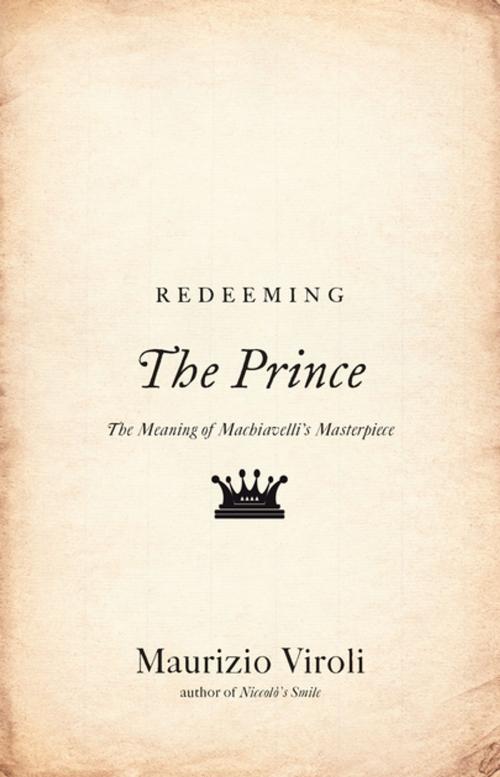 Cover of the book Redeeming The Prince by Maurizio Viroli, Princeton University Press