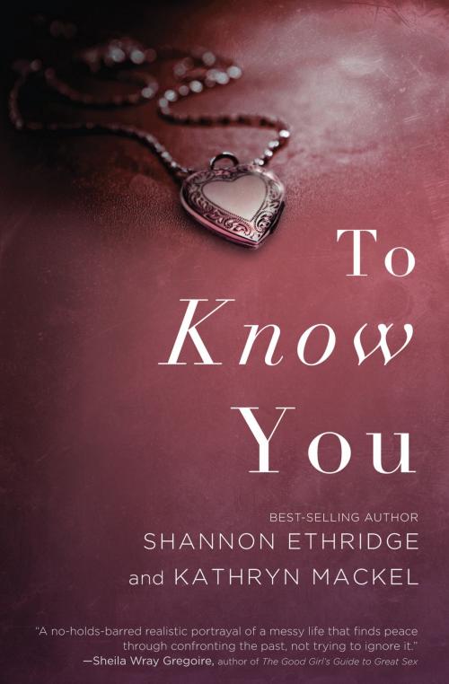 Cover of the book To Know You by Kathryn Mackel, Shannon Ethridge, Thomas Nelson