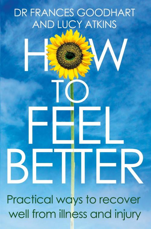 Cover of the book How to Feel Better by Frances Goodhart, Lucy Atkins, Little, Brown Book Group