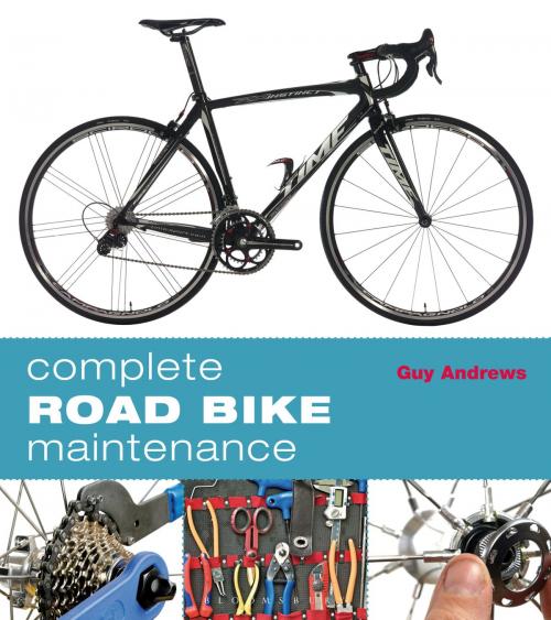 Cover of the book Complete Road Bike Maintenance by Guy Andrews, Bloomsbury Publishing