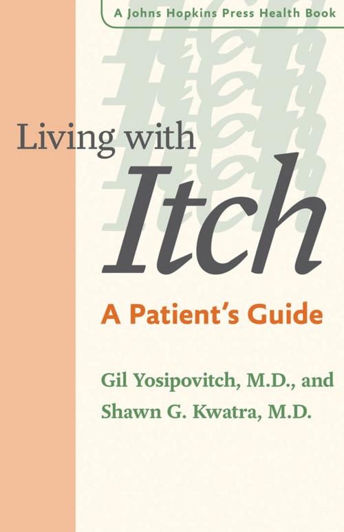 Cover of the book Living with Itch by Gil Yosipovitch, MD, Shawn G. Kwatra, MD, Johns Hopkins University Press
