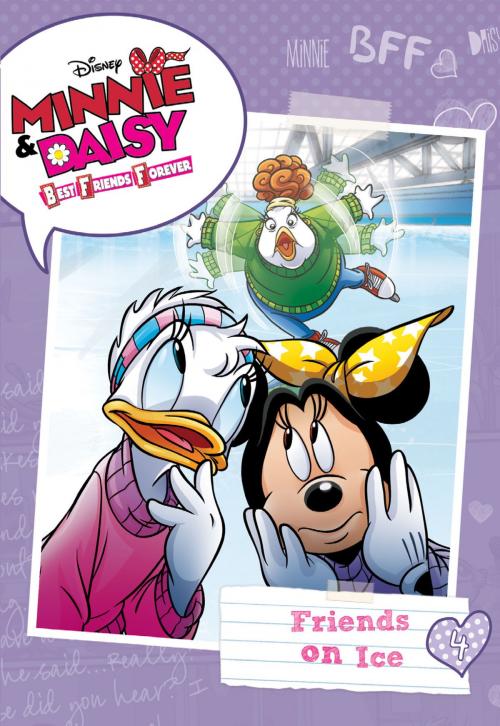 Cover of the book Minnie & Daisy Best Friends Forever: Friends on Ice by Disney Book Group, Disney Book Group