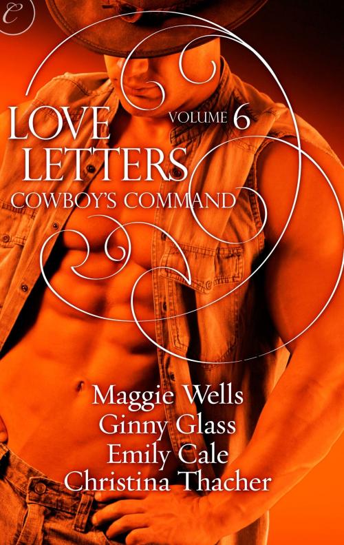 Cover of the book Love Letters Volume 6: Cowboy's Command by Ginny Glass, Christina Thacher, Emily Cale, Maggie Wells, Carina Press