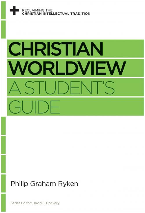 Cover of the book Christian Worldview by Philip Graham Ryken, Crossway