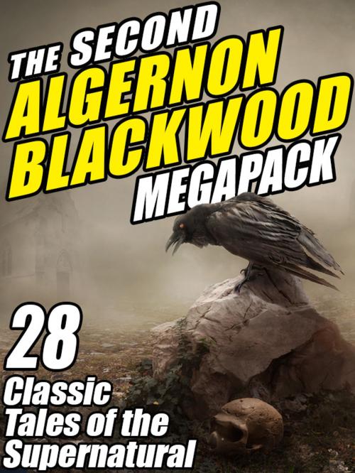 Cover of the book The Second Algernon Blackwood Megapack by Algernon Blackwood, Wildside Press LLC