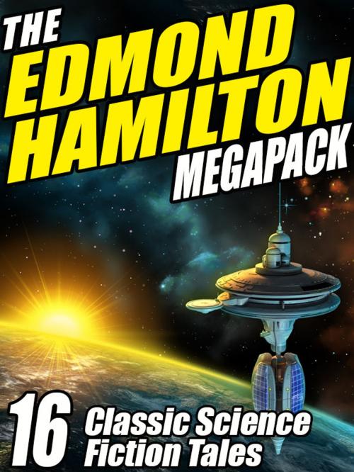Cover of the book The Edmond Hamilton MEGAPACK ® by Edmond Hamilton, Wildside Press LLC