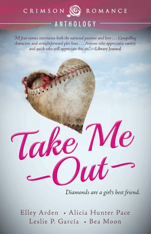 Cover of the book Take Me Out by Elley Arden, Alicia Hunter Pace, Leslie P. Garcia, Bea Moon, Crimson Romance