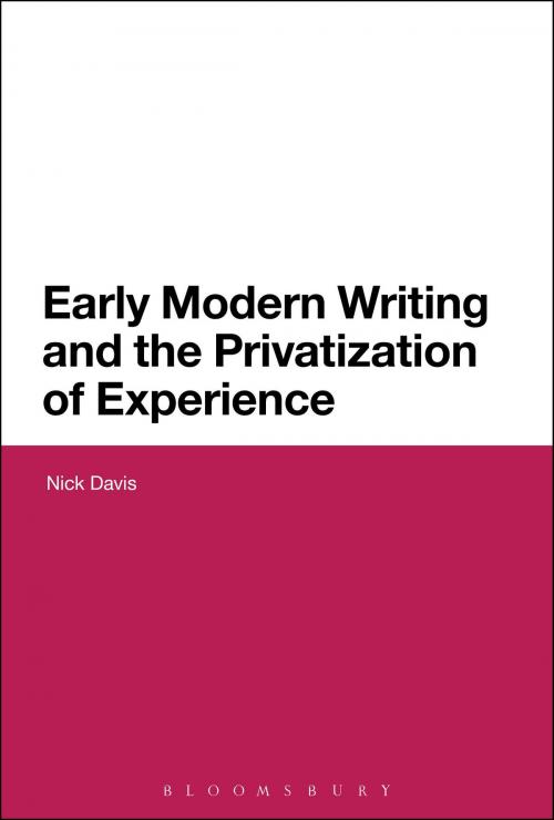 Cover of the book Early Modern Writing and the Privatization of Experience by Dr Nick Davis, Bloomsbury Publishing