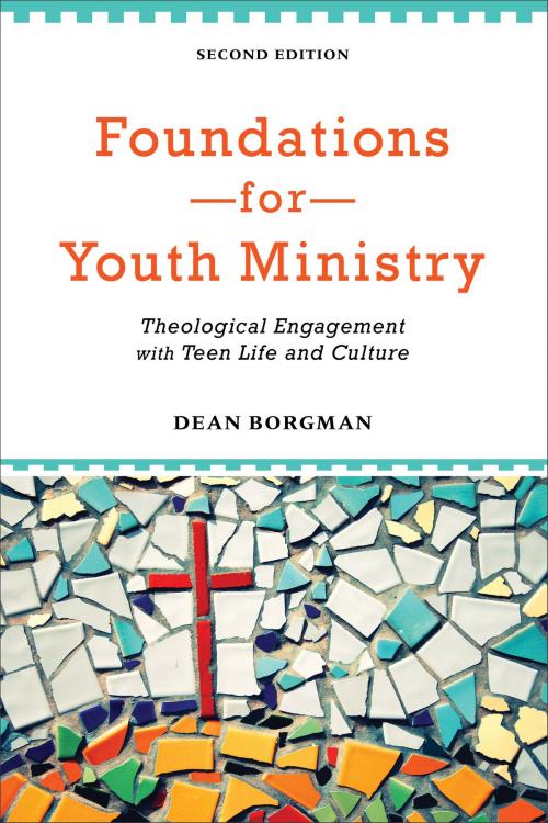 Cover of the book Foundations for Youth Ministry by Dean Borgman, Baker Publishing Group